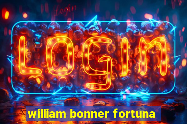 william bonner fortuna